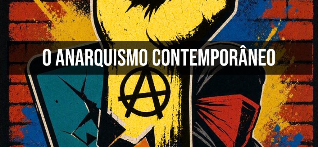 Ilustração em estilo arte urbana com fundo de parede de tijolos e respingos de tinta nas cores vermelho, amarelo e azul. Ao centro, um punho amarelo erguido traz o símbolo anarquista gravado. À esquerda, vê-se a tela quebrada de um smartphone; à direita, uma pessoa encapuzada com o rosto coberto por lenço vermelho. No centro, sobre uma faixa semitransparente, está escrito em letras brancas garrafais: O ANARQUISMO CONTEMPORÂNEO.