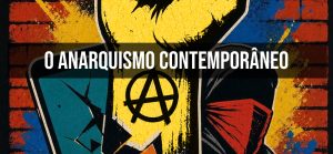 Ilustração em estilo arte urbana com fundo de parede de tijolos e respingos de tinta nas cores vermelho, amarelo e azul. Ao centro, um punho amarelo erguido traz o símbolo anarquista gravado. À esquerda, vê-se a tela quebrada de um smartphone; à direita, uma pessoa encapuzada com o rosto coberto por lenço vermelho. No centro, sobre uma faixa semitransparente, está escrito em letras brancas garrafais: O ANARQUISMO CONTEMPORÂNEO.